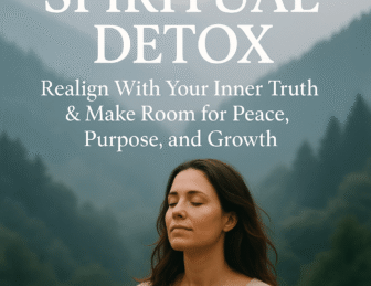 Spiritual Detox: How to Cleanse Your Soul and Realign with Your True Self