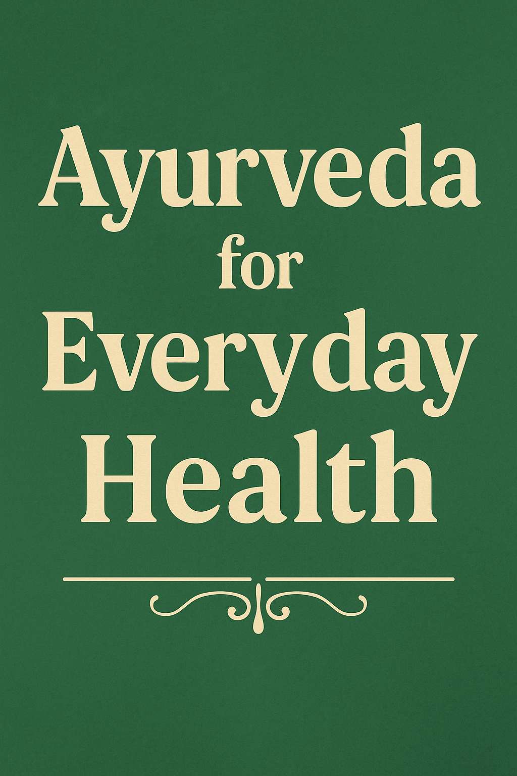 You are currently viewing Ayurveda for Everyday Health: 15 Time-Tested Ways to Stay Balanced and Energized