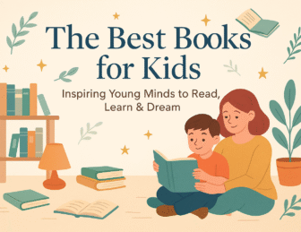 The Best Books for Kids: Inspiring Young Minds to Read and Dream