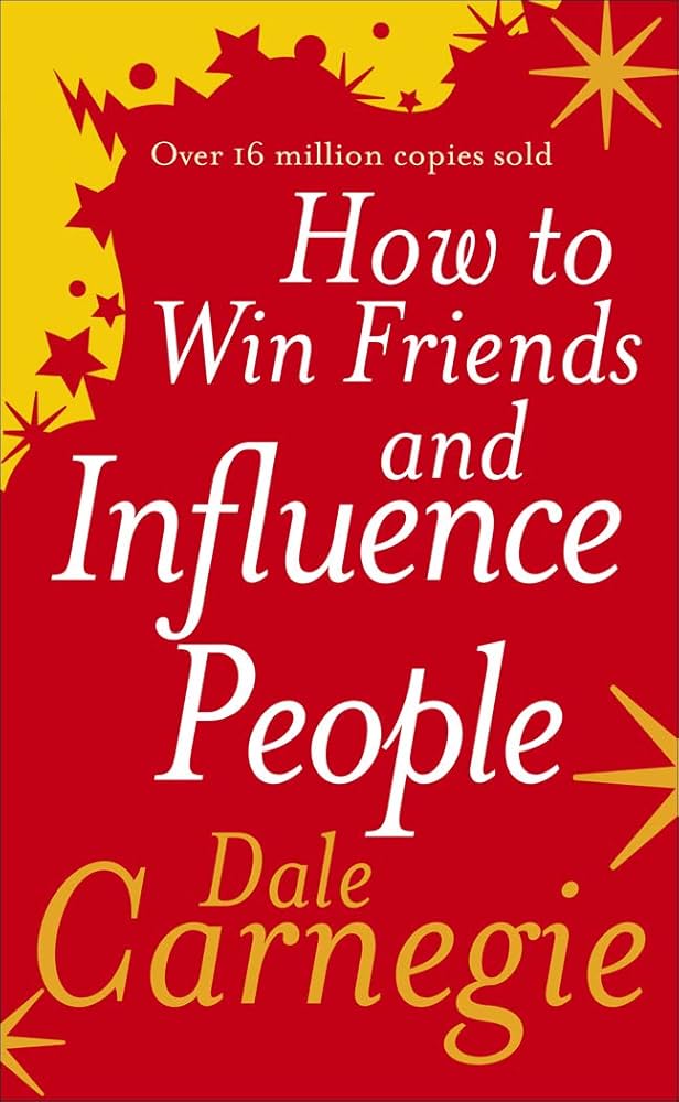 How to Win Friends and Influence People—Dale Carnegie