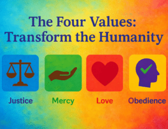 The Four Values Transform Humanity: A Deep Dive into Justice, Mercy, Love & Obedience