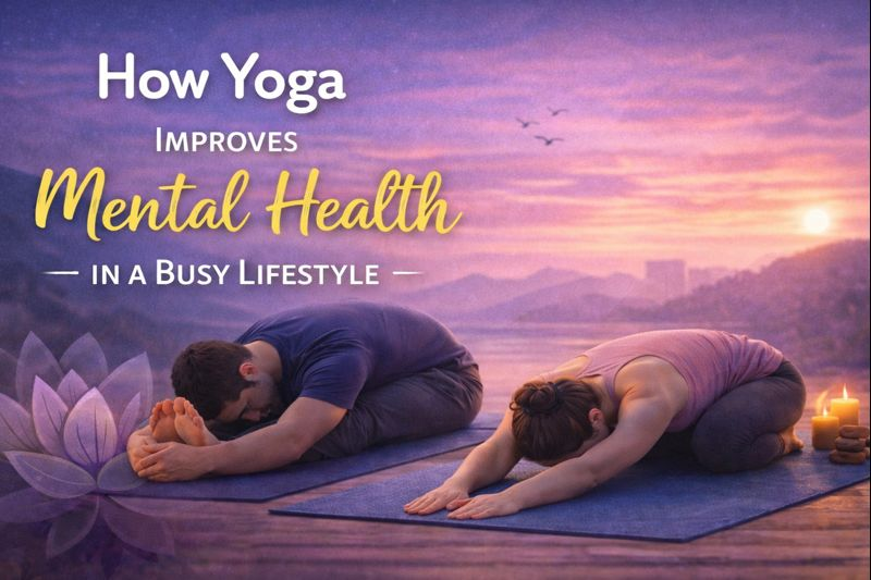 You are currently viewing How Yoga Improves Mental Health in a Busy Lifestyle