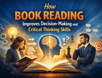 How Book Reading Improves Decision-Making and Critical Thinking Skills