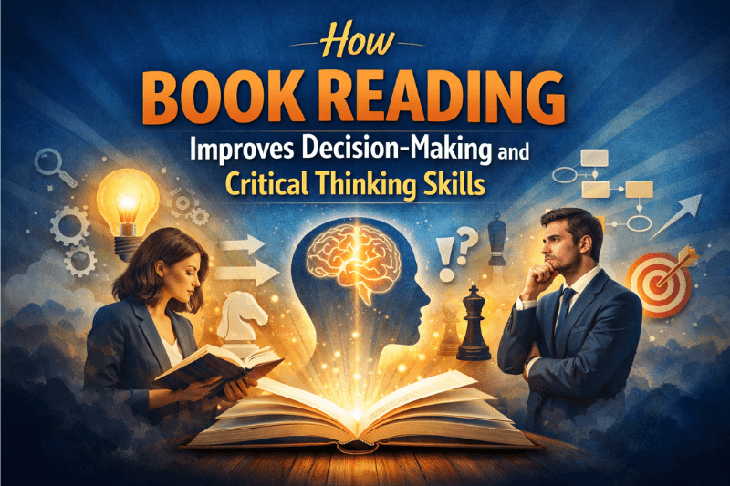 You are currently viewing How Book Reading Improves Decision-Making and Critical Thinking Skills