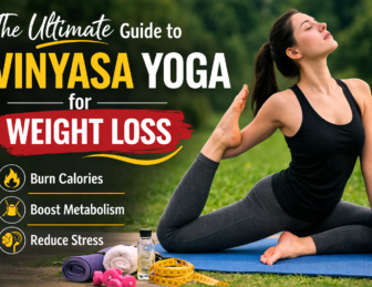Vinyasa Yoga for Weight Loss: The Complete Guide to Fat Burning and Fitness