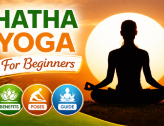 Hatha Yoga for Beginners: Benefits, Poses, and Complete Guide