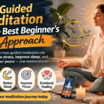 Why Guided Meditation is the Best Beginner’s Approach
