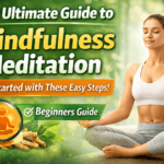 Your Ultimate Guide to Mindfulness Meditiation – Getting Started