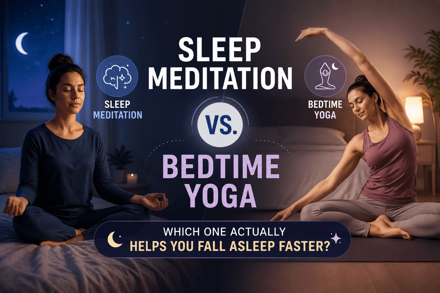 You are currently viewing Sleep Meditation vs. Bedtime Yoga: Which One Actually Helps You Fall Asleep Faster?