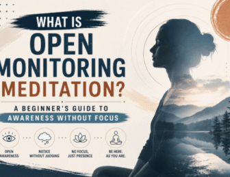 What Is Open Monitoring Meditation? A Beginner’s Guide to Awareness Without Focus