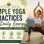 Simple Yoga Practices for Daily Energy and Natural Wellness