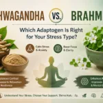 Ashwagandha vs. Brahmi: Which Adaptogen Is Right for Your Stress Type?