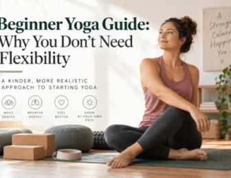 Beginner Yoga Guide: Why You Don’t Need Flexibility